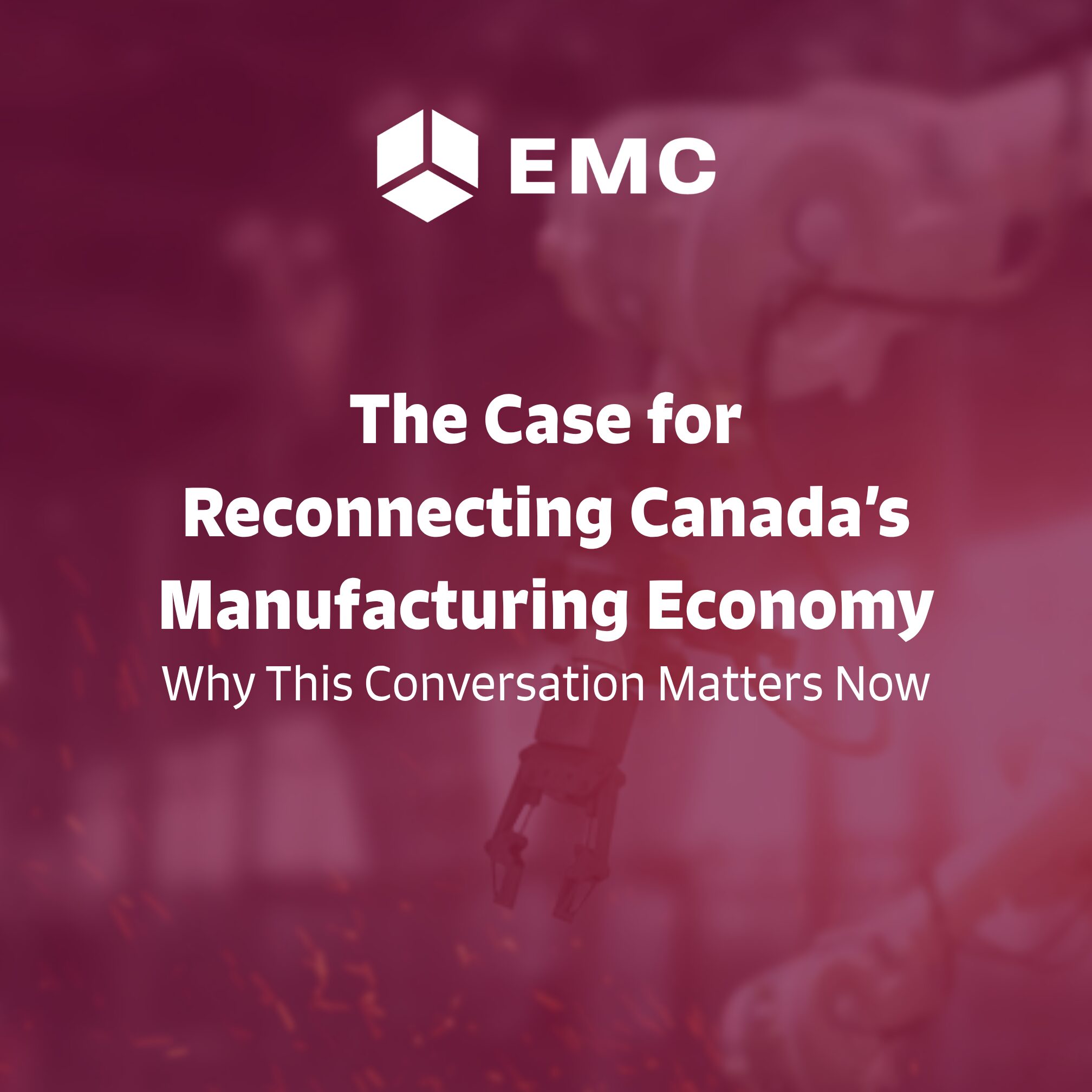 The Case for Reconnecting Canada’s Manufacturing Economy